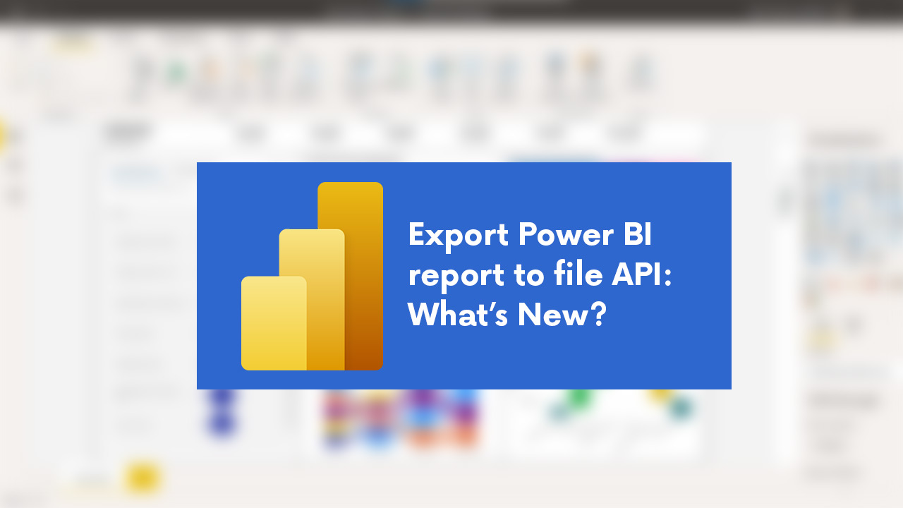 Export Power BI report to file API: What’s New?