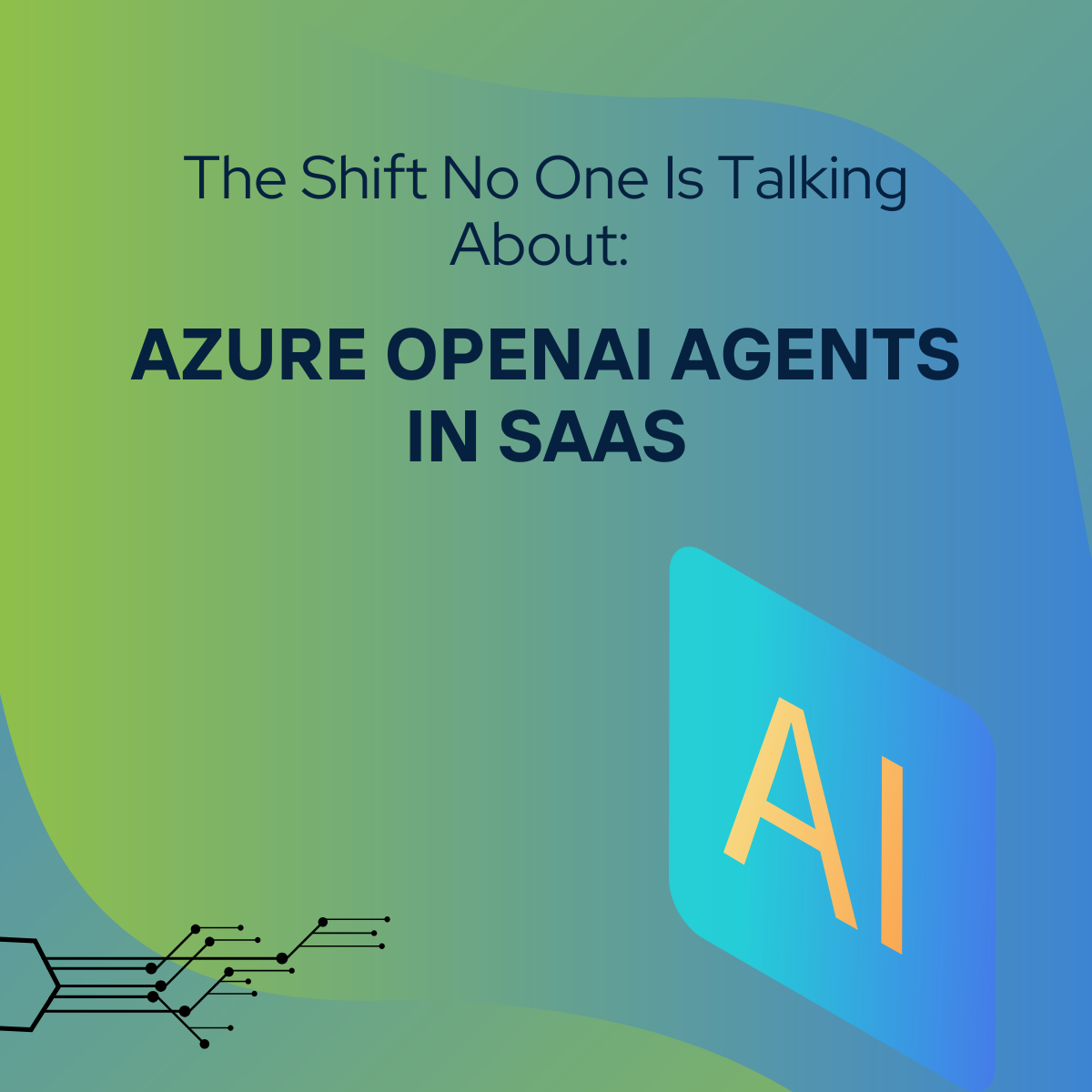 The Shift No One Is Talking About: Azure OpenAI Agents in SaaS