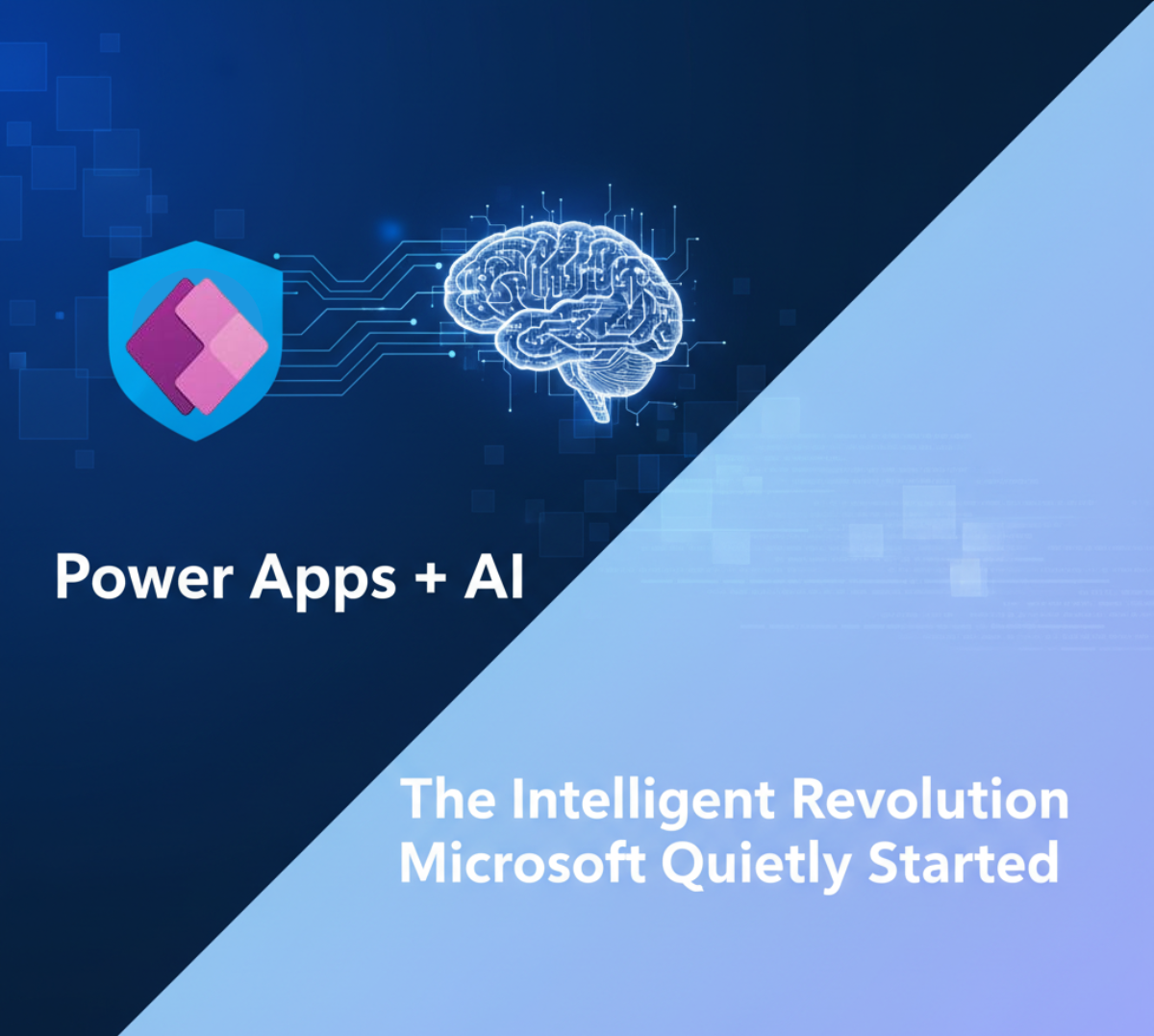 Power Apps + AI: The Intelligent Revolution Microsoft Quietly Started