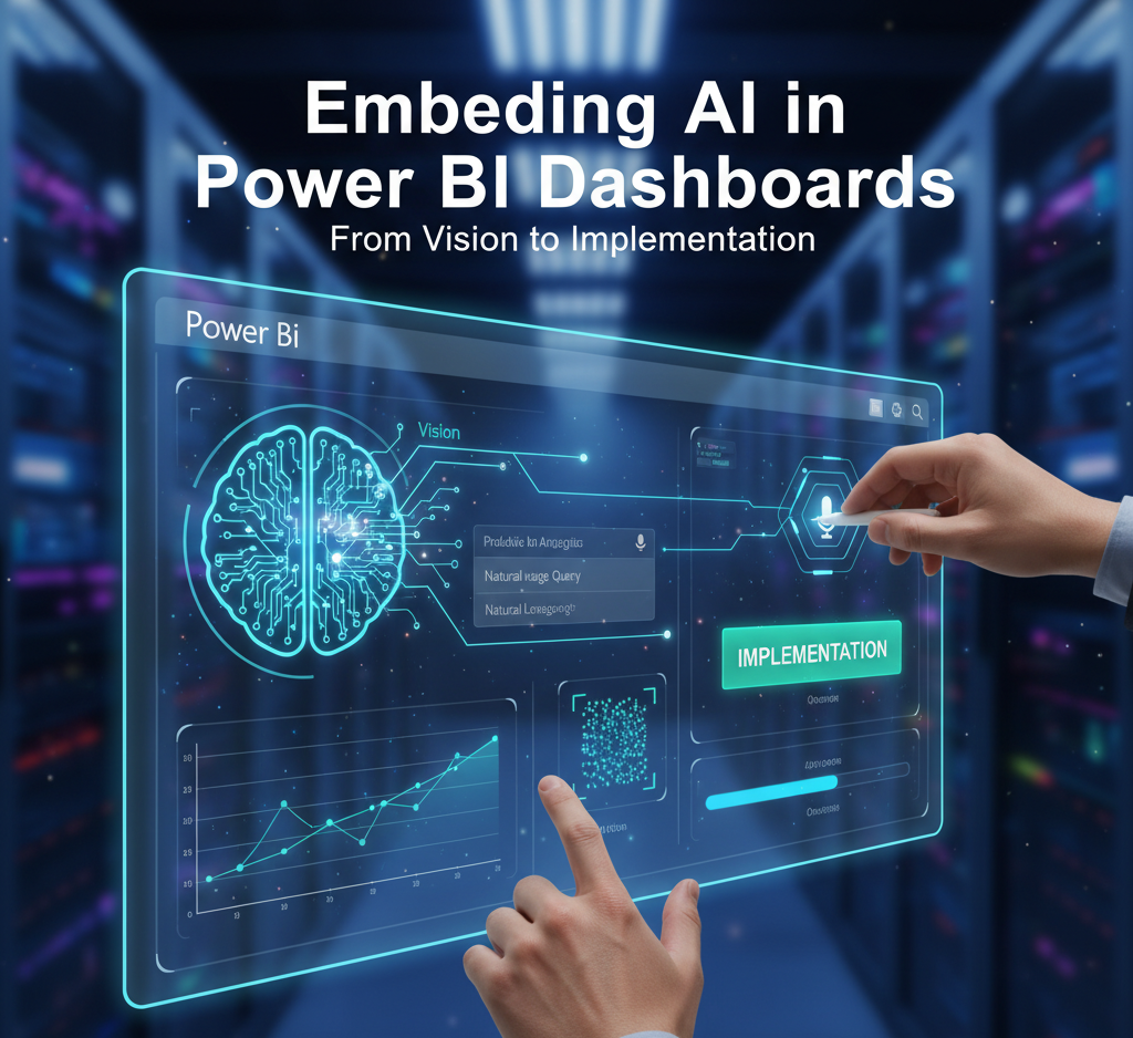 Embedding AI in Power BI Dashboards: From Vision to Implementation